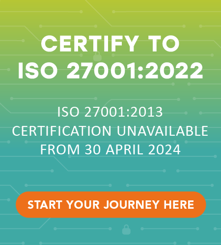 ISO 27001:2022 Certification unavailable from 30th April 2024