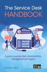 The Service Desk Handbook: A guide to service desk implementation, management and support