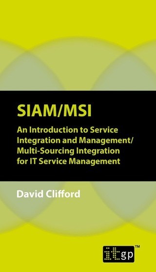 SIAM/MSI – An Introduction to Service Integration and Management/Multi-Sourcing Integration for IT Service Management