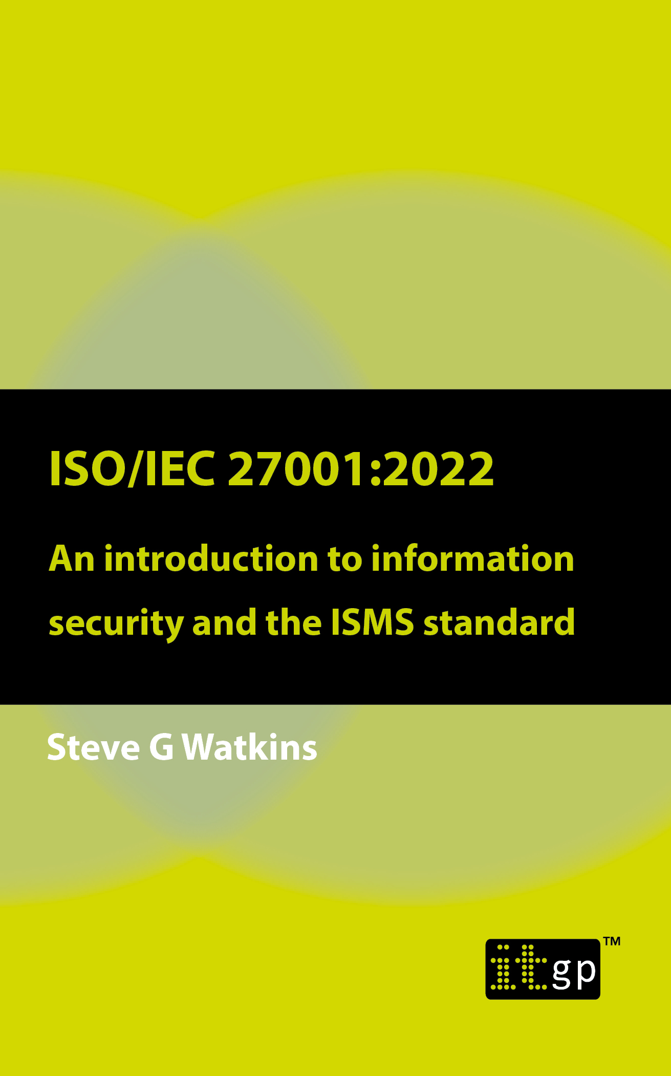 ISO/IEC 27001:2022 – An introduction to information security and the ISMS standard